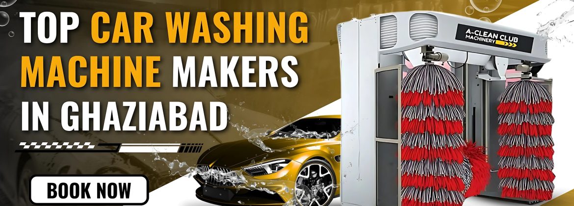 Top Car Washing Machine Makers in Ghaziabad